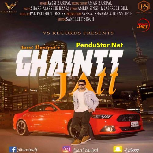 Ghaint Jatt Jassi Banipal mp3 song free download, Ghaint Jatt Jassi Banipal full album