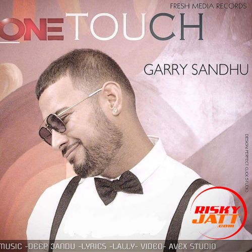 One Touch Garry Sandhu mp3 song free download, One Touch Garry Sandhu full album