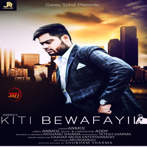 Kiti Bewafaii Anmol, Addy mp3 song free download, Kiti Bewafaii Anmol, Addy full album