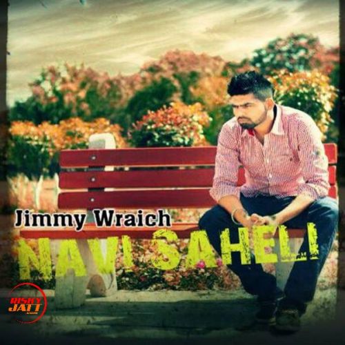 Navi Saheli Jimmy Wraich mp3 song free download, Navi Saheli Jimmy Wraich full album