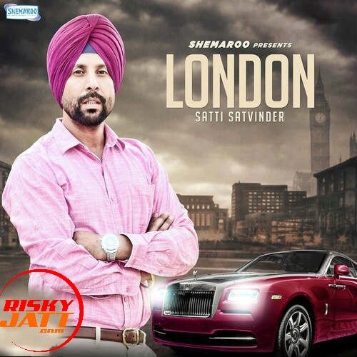 London Satti Satvinder mp3 song free download, London Satti Satvinder full album