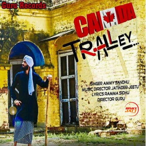 Canada vs Tralley Ammy Sandhu mp3 song free download, Canada vs Tralley Ammy Sandhu full album