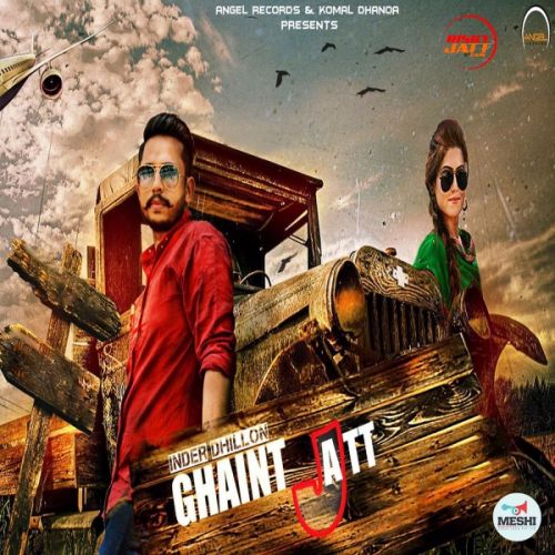 Ghaint Jatt Inder Dhillon mp3 song free download, Ghaint Jatt Inder Dhillon full album