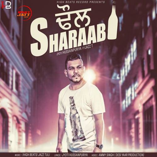 Dhol Sharaabi Jyoti Hussainpuriya, Jazz T mp3 song free download, Dhol Sharaabi Jyoti Hussainpuriya, Jazz T full album