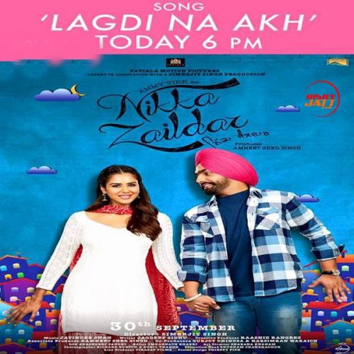 Lagdi Na Akh (Nikka Zaildar) Ammy Virk mp3 song free download, Lagdi Na Akh (Nikka Zaildar) Ammy Virk full album