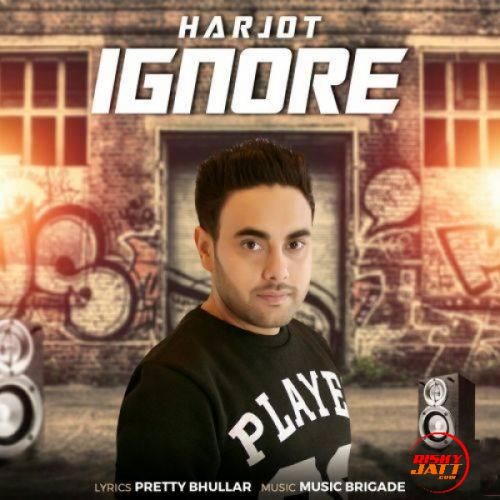 Ignore Harjot mp3 song free download, Ignore Harjot full album