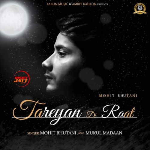 Tareyan Di Raat Mohit Bhutani mp3 song free download, Tareyan Di Raat Mohit Bhutani full album