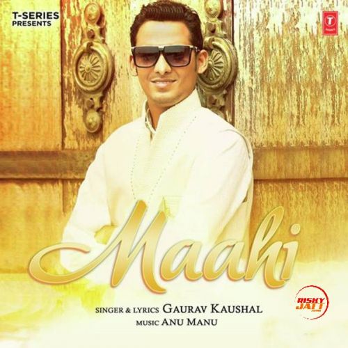 Maahi Gaurav Kaushal mp3 song free download, Maahi Gaurav Kaushal full album