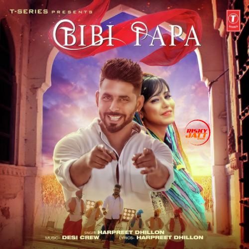 Bibi Papa Harpreet Dhillon mp3 song free download, Bibi Papa Harpreet Dhillon full album