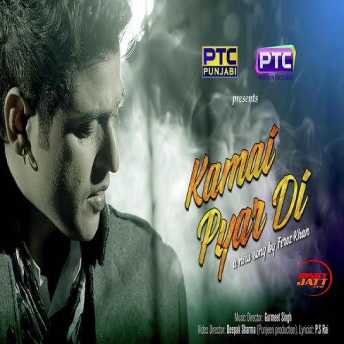 Kamai Pyar Di Feroz Khan mp3 song free download, Kamai Pyar Di Feroz Khan full album