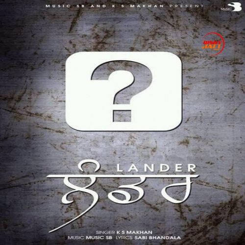 Lander K S Makhan mp3 song free download, Lander K S Makhan full album