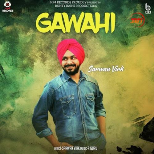 Gawahi Sarwan Virk mp3 song free download, Gawahi Sarwan Virk full album