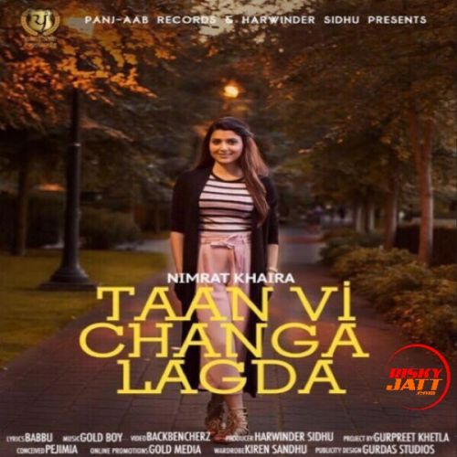 Taan Vi Changa Lagda Nimrat Khaira mp3 song free download, Taan Vi Changa Lagda Nimrat Khaira full album