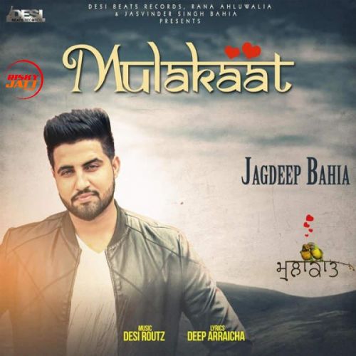 Mulakaat Jagdeep Bahia mp3 song free download, Mulakaat Jagdeep Bahia full album