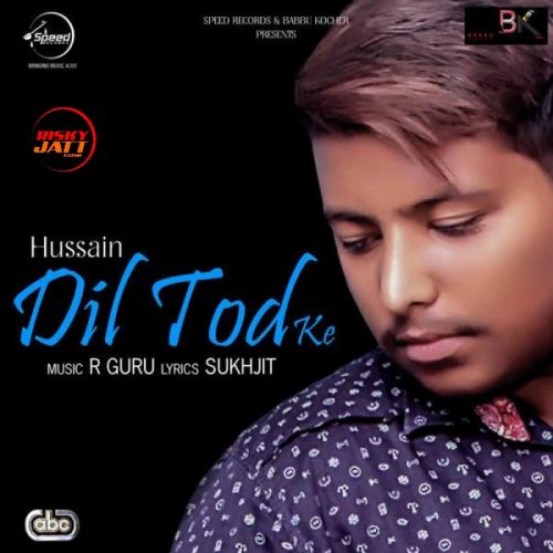 Dil Tod Ke Hussain mp3 song free download, Dil Tod Ke Hussain full album