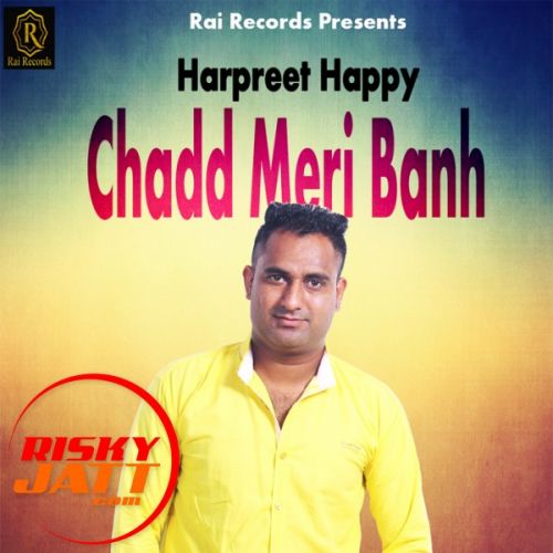 Chadd Meri Banh Hapreet Happy mp3 song free download, Chadd Meri Banh Hapreet Happy full album