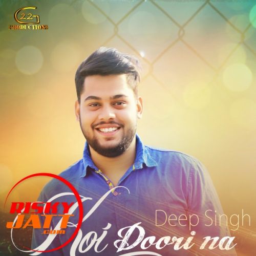 Koi Doori Na Hove Deep Singh mp3 song free download, Koi Doori Na Hove Deep Singh full album