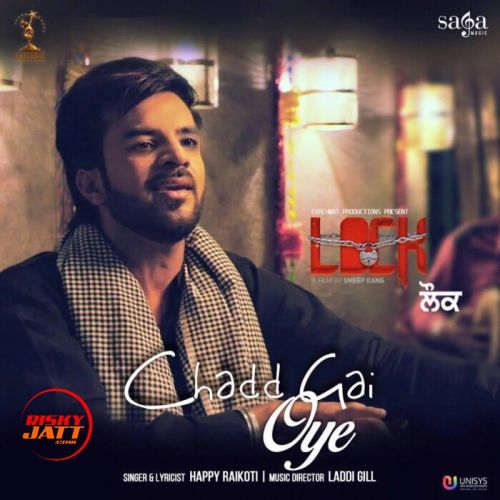 Chadd Gai Oye Happy Raikoti mp3 song free download, Chadd Gai Oye Happy Raikoti full album