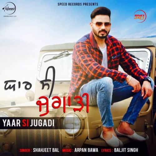 Yaar Si Jugadi Shahjeet Bal mp3 song free download, Yaar Si Jugadi Shahjeet Bal full album