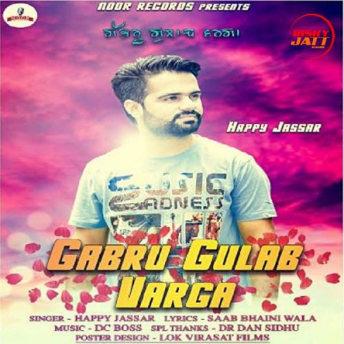 Gabru Gulab Varga Happy Jassar mp3 song free download, Gabru Gulab Varga Happy Jassar full album