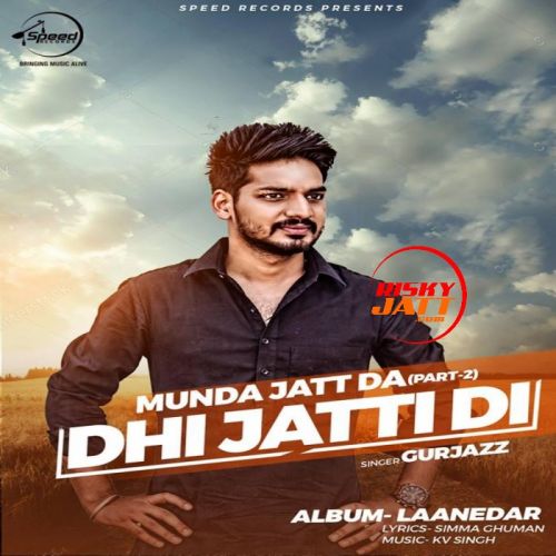 Dhi Jatti Di Gurjazz mp3 song free download, Dhi Jatti Di Gurjazz full album