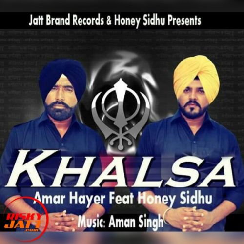 Khalsa Honey Sidhu, Amar Hayer mp3 song free download, Khalsa Honey Sidhu, Amar Hayer full album