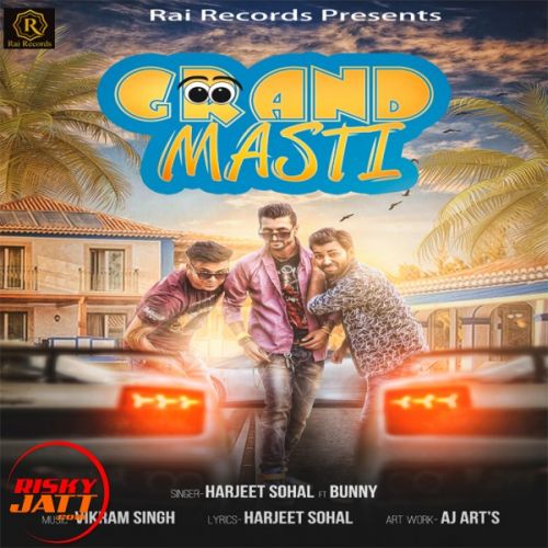 Grand Masti Harjeet Sohal, Bunny mp3 song free download, Grand Masti Harjeet Sohal, Bunny full album