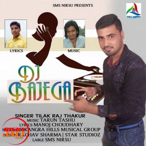 DJ Bajega Tilak Raj Thakur mp3 song free download, DJ Bajega Tilak Raj Thakur full album