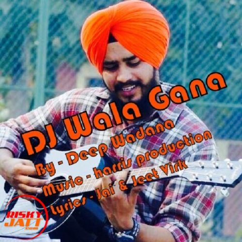 DJ Wala Gana Deep Wadana mp3 song free download, DJ Wala Gana Deep Wadana full album