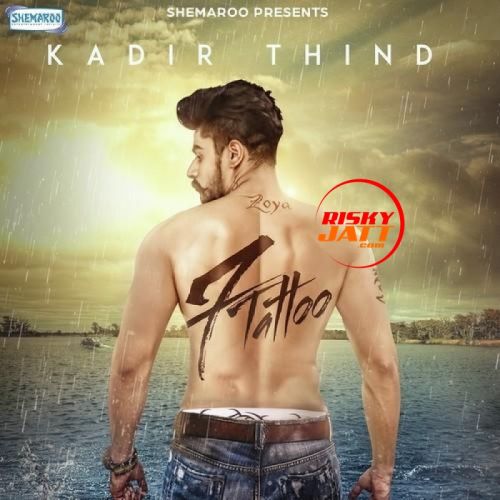 7 Tattoo Kadir Thind mp3 song free download, 7 Tattoo Kadir Thind full album