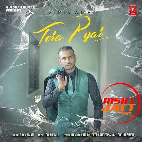 Tera Pyar Girik Aman mp3 song free download, Tera Pyar Girik Aman full album