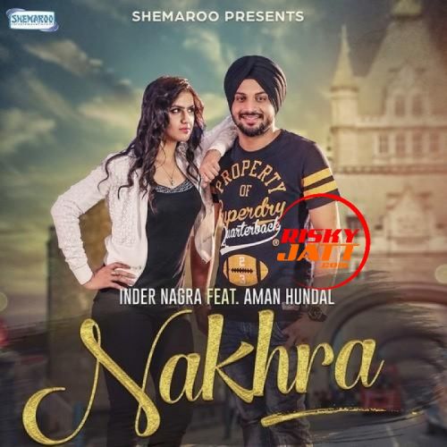 Nakhra Inder Nagra mp3 song free download, Nakhra Inder Nagra full album