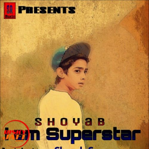 I Am Superstar Shoyab Swag mp3 song free download, I Am Superstar Shoyab Swag full album