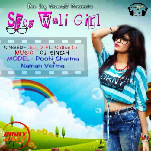 Spex Wali Girl Jey D, Sidharth mp3 song free download, Spex Wali Girl Jey D, Sidharth full album