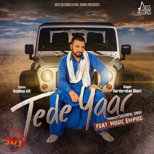 Tede Yaar Gurdarshan Dhuri mp3 song free download, Tede Yaar Gurdarshan Dhuri full album