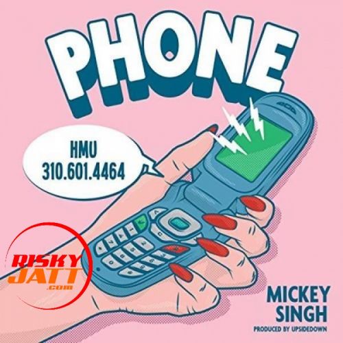 Phone Mickey Singh mp3 song free download, Phone Mickey Singh full album