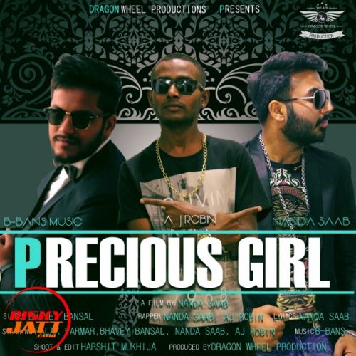 Precious Girl Bhavey Bansal, Aj Robin, Nanda Saab mp3 song free download, Precious Girl Bhavey Bansal, Aj Robin, Nanda Saab full album