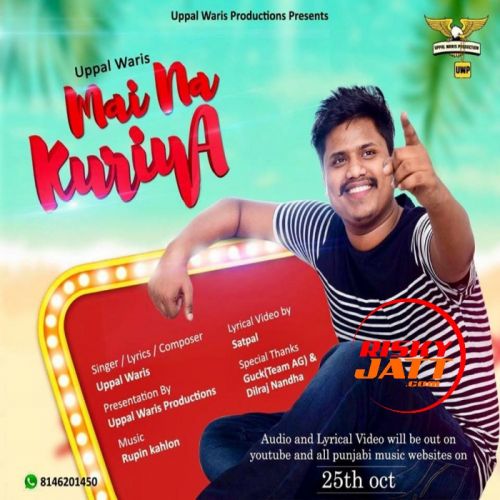 Mai Na Kuriye Uppal Waris mp3 song free download, Mai Na Kuriye Uppal Waris full album