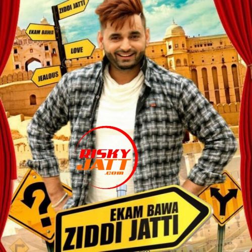 Ziddi Jatti Ekam Bawa mp3 song free download, Ziddi Jatti Ekam Bawa full album