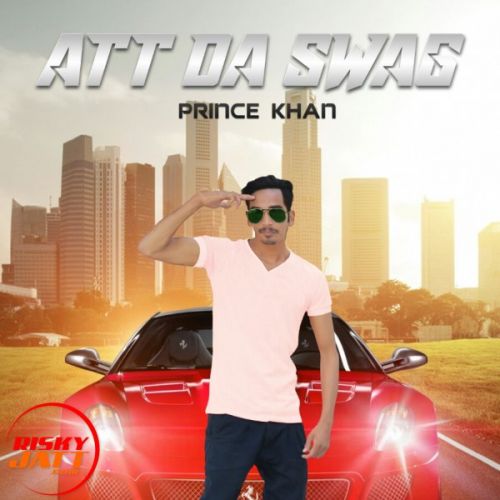 Att Da Swag Prince Khan mp3 song free download, Att Da Swag Prince Khan full album