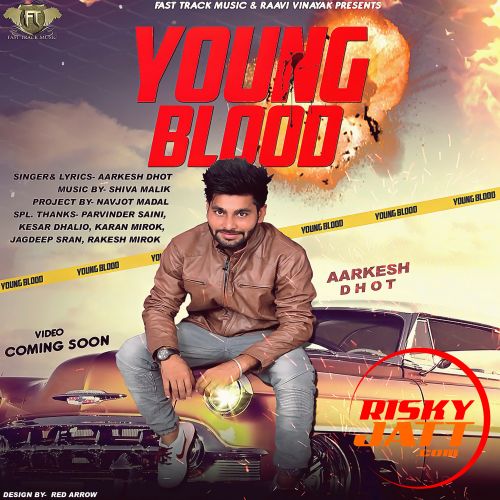 Young Blood Aarkesh Dhot mp3 song free download, Young Blood Aarkesh Dhot full album