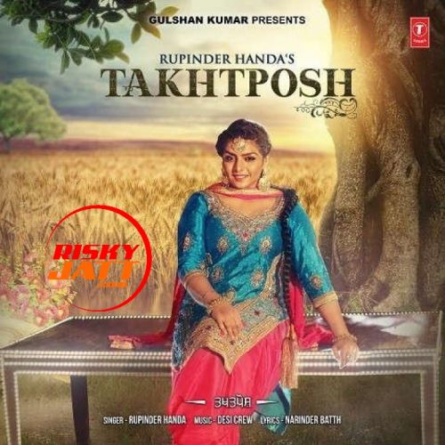 Takhtposh Rupinder Handa mp3 song free download, Takhtposh Rupinder Handa full album