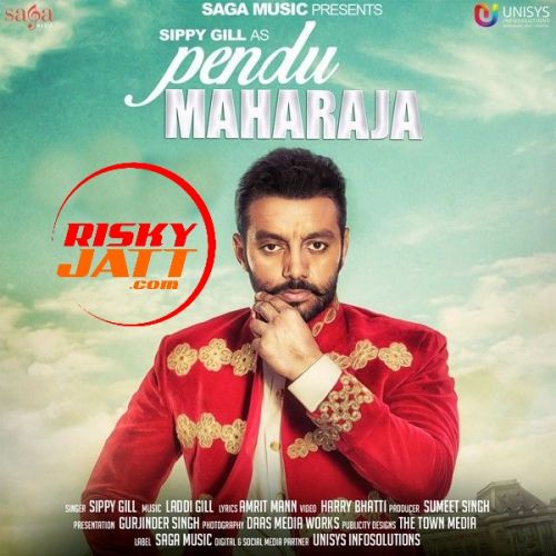 Pendu Maharaja Sippy Gill mp3 song free download, Pendu Maharaja Sippy Gill full album