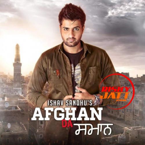 Afgan Da Saman Ishav Sandhu mp3 song free download, Afgan Da Saman Ishav Sandhu full album