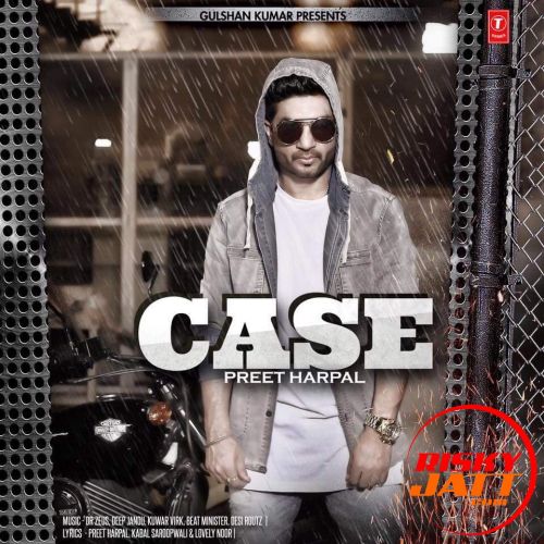 Case Preet Harpal mp3 song free download, Case Preet Harpal full album