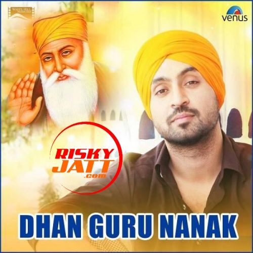 Dhan Guru Nanak Diljit Dosanjh mp3 song free download, Dhan Guru Nanak Diljit Dosanjh full album