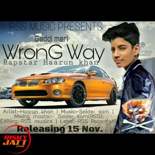 Gaddi Meri Wrong Way Rapstar Haarun Khan mp3 song free download, Gaddi Meri Wrong Way Rapstar Haarun Khan full album