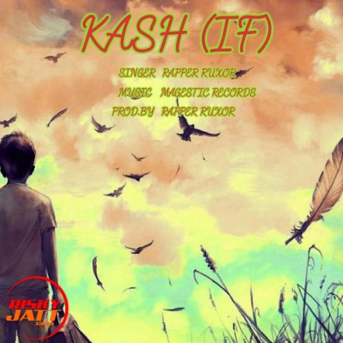 Kash (if) Rapper Ruxor mp3 song free download, Kash (if) Rapper Ruxor full album