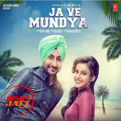 Ja Ve Mundya Ranjit Bawa mp3 song free download, Ja Ve Mundya Ranjit Bawa full album