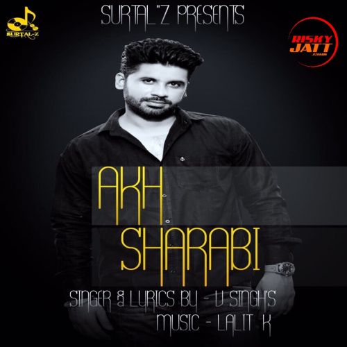 Akh Sharabi V Singh mp3 song free download, Akh Sharabi V Singh full album